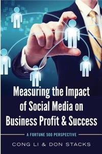 Measuring the Impact of Social Media on Business Profit & Success