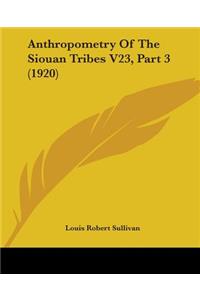 Anthropometry Of The Siouan Tribes V23, Part 3 (1920)