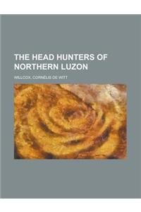 The Head Hunters of Northern Luzon