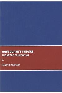 John Guareâ (Tm)S Theatre: The Art of Connecting