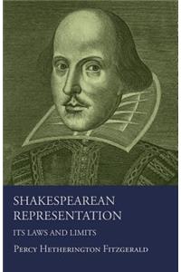 Shakespearean Representation - Its Laws And Limits