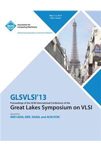 GLSVLSI 13 Proceedings of the ACM International Conference of the Great Lakes Symposium on VLSI