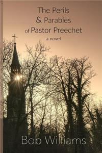 Perils & Parables of Pastor Preechet