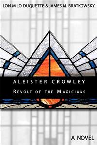 Aleister Crowley - Revolt of the Magicians