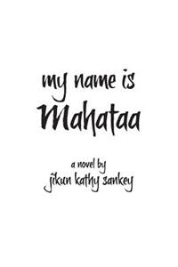 My Name is Mahataa
