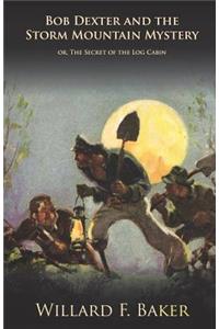 Bob Dexter and the Storm Mountain Mystery or, The Secret of the Log Cabin
