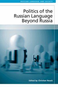 Politics of the Russian Language Beyond Russia