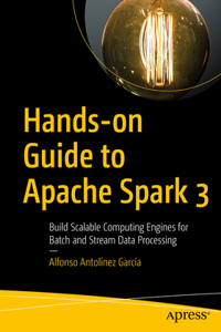 Hands-On Guide to Apache Spark 3