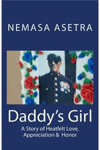 Daddy's Girl: A Story of Heartfelt Love, Appreciation & Honor