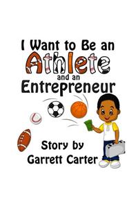 I Want to Be an Athlete and an Entrepreneur (Coby's Athlete and Career Series, Book 2)