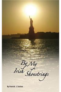 By My Irish Shoestrings