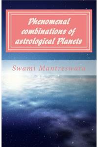 Phenomenal Combinations of Astrological Planets