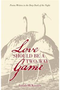 Love Should Be a Two-Way Game