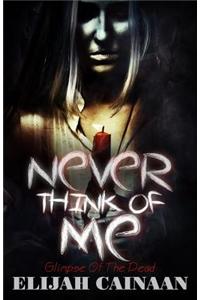 Never Think of Me: Glimpse of the Dead