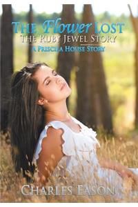 The Flower Lost - The Ruby Jewel Story