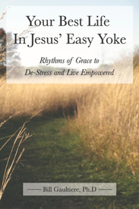 Your Best Life In Jesus' Easy Yoke