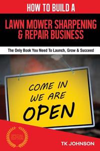 How to Build a Lawn Mower Sharpening & Repair Business (Special Edition)