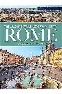 The Architecture Lover's Guide to Rome