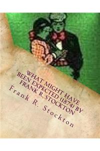 What Might Have Been Expected (1874) by Frank R. Stockton