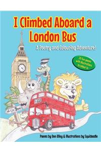 I Climbed Aboard a London Bus: A Poetry and Colouring Adventure