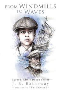 From Windmills to Waves: Gerard, Little Dutch Sailor
