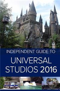 The Independent Guide to Universal Studios Hollywood 2016