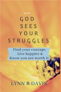 How God Sees Your Struggles