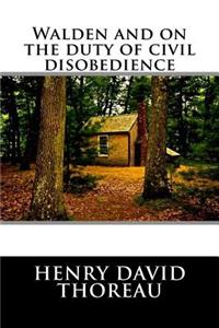 Walden and on the Duty of Civil Disobedience