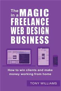 The Magic In A Freelance Web Design Business
