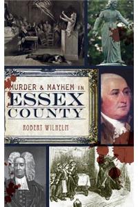 Murder & Mayhem in Essex County