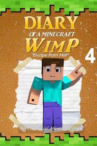 Minecraft: Diary of a Minecraft Wimp Book 4: Escape from Hell (an Unofficial Minecraft Book)
