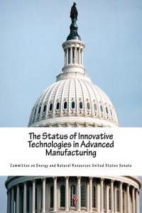 Status of Innovative Technologies in Advanced Manufacturing