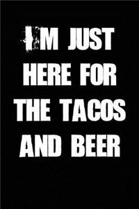I'm Just Here for the Tacos and Beer