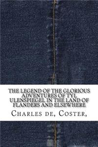 The Legend of the Glorious Adventures of Tyl Ulenspiegel in the Land of Flanders and Elsewhere