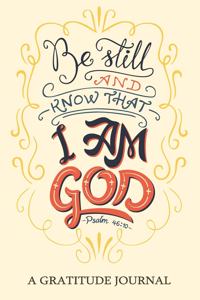 Be Still and know that I am GOD, Psalm 46