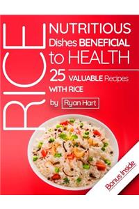 Rice - nutritious dishes beneficial to health.