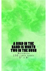 A Bird in the Hand is Worth Two in the Bush