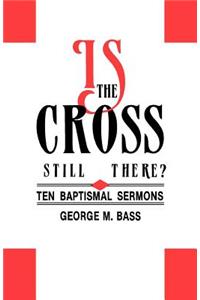 Is the Cross Still There?