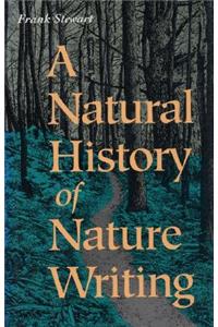 A Natural History of Nature Writing