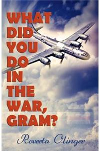 What Did You Do in the War, Gram?
