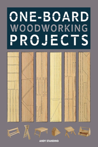 One-Board Woodworking Projects: Woodworking from the Scrap Pile