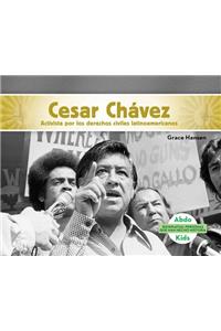 Cesar Chávez: Activista Por Los Derechos Civiles Latinoamericanos (Cesar Chavez: Latino American Civil Rights Activist) (Spanish Version)