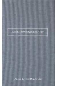 Is Religion Undermined