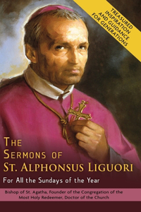 Sermons of St. Alphonsus Liguori for All the Sundays of the Year