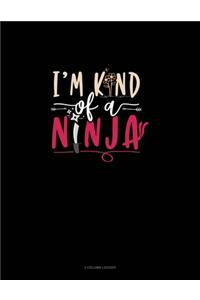 I'm Kind Of A Ninja
