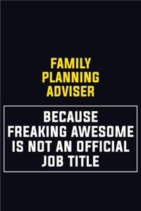 Family Planning Adviser Because Freaking Awesome Is Not An Official Job Title