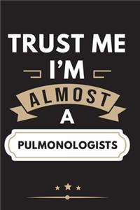 Trust Me I'm Almost A Pulmonologists Notebook / Journal 6x9 Ruled Lined 120 Pages School Degree Student Graduation university