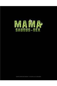 Mama Saurus-Rex