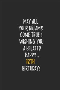 May All Your Dreams Come True Wishing You A Belated Happy 12th Birthday