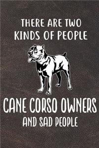 There Are Two Kinds Of People Cane Corso Owners And Sad People